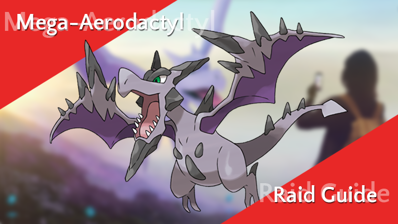 Pokémon GO: Mega Aerodactyl Raid Guide